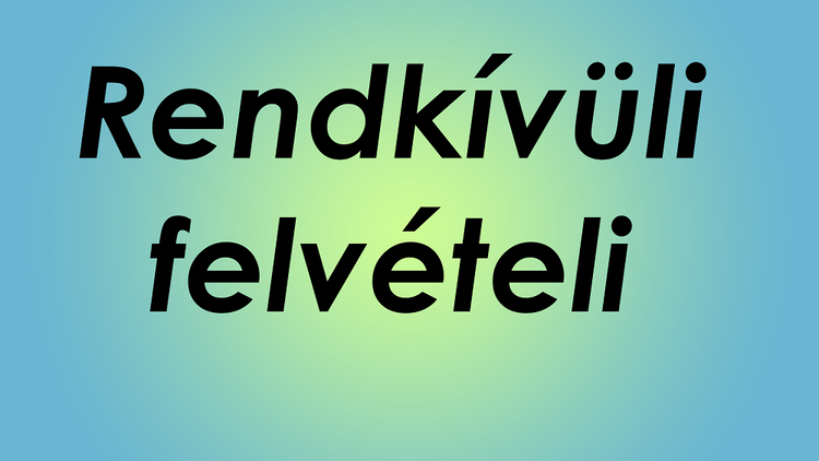 Rendkívüli felvételi